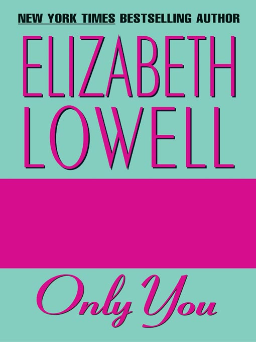 Title details for Only You by Elizabeth Lowell - Wait list